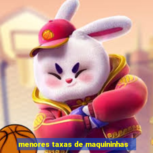 menores taxas de maquininhas